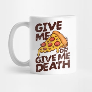 Give me pizza or give me death funny .AL Mug